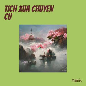 TICH XUA CHUYEN CU