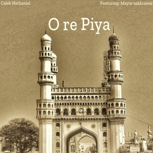 O re Piya (feat. Mayur Sakkrawal)
