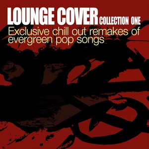 Lounge Cover Collection One-Exclusive Chill Out Remakes Of Evergreen Pop Songs