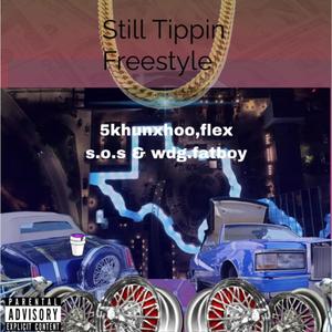 Still Tippin (Freestyle) (feat. Flex S.o.S & Wdg.fatboy) (Explicit)