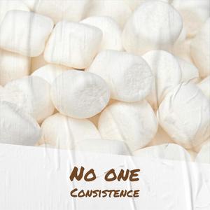 No one Consistence