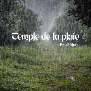 Temple de la pluie: Bruit Blanc, Musique de Relaxation