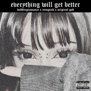 everything will get better (feat. YUNGSXD & Original God) (Explicit)