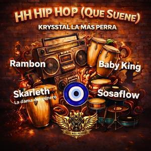 HH HIP HOP (QUE SUENE) (feat. Skarketh la dama del genero, Baby king, Sosaflow & Rambón) (Explicit)