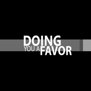 Doing You a Favor