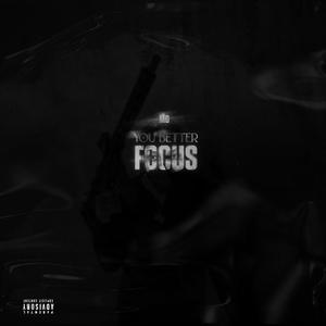 You Better Focus (Explicit)