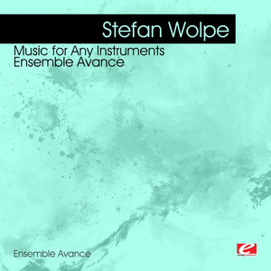 Wolpe: Music for Any Instruments - Ensemble Avance (Digitally Remastered)