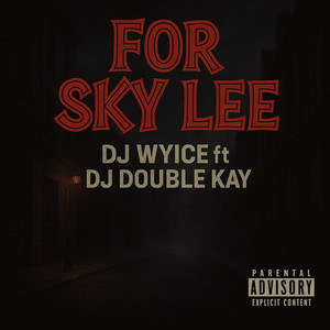 DJ WYICE - For Sky Lee (Explicit)