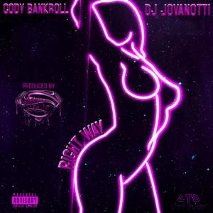 Right Way (feat. Cody Bankroll)