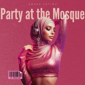 Party at the Mosque (fixed) [Explicit]