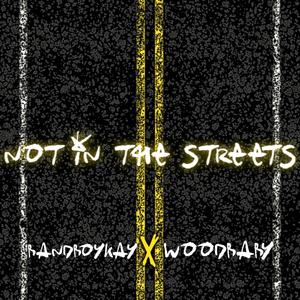 Not in the streets (feat. Woodbaby) (Explicit)
