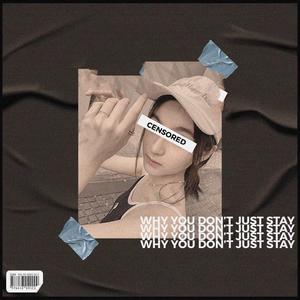 Why You Don't Just Stay