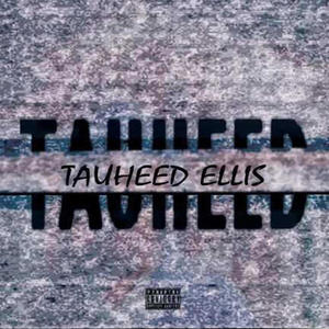 Tauheed Ellis (Explicit)