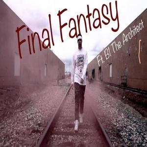 Final Fantasy (feat. B1 The Architect) [Explicit]