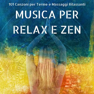 Musica per Relax e Zen, Club di Rilassamento e Centri Benessere, Canzoni per Terme e Massaggi Rilassanti di Benessere e Salute 101