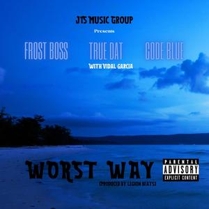 Worst Way (feat. True Dat & Code Blue) [Explicit]