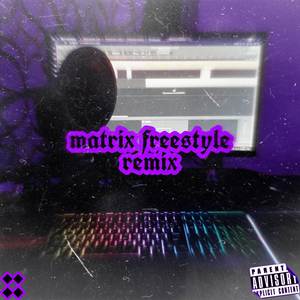 Matrix Freestyle (Remix|Explicit)