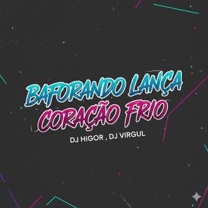 BAFORANDO LANÇA CORAÇÃO FRIO (feat. DJ VIRGUL)
