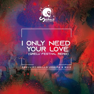 I Only Need Your Love (Grelu Festival Remix)