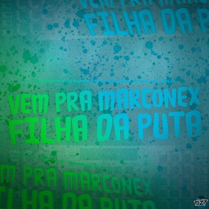 VEM PRA MARCONEX FILHA DA PUTA (Explicit)