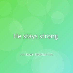 He stays strong