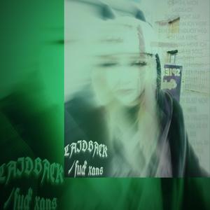 Laidback (****xans) (Explicit)