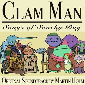 Clam Man: Songs of Snacky Bay (Original Soundtrack)