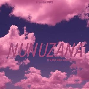 Nunuzana (feat. Mk101, SectionTone, Oceaan Tiezzy & Legow)