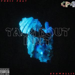 Talm Bout Innit (feat. Dtown2lit) (Explicit)