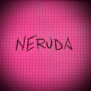 Neruda (Explicit)