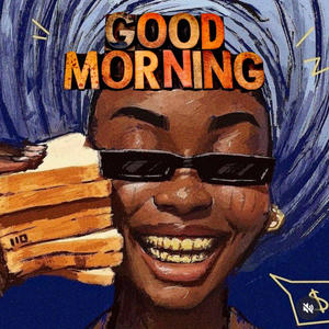 GOOD MORNING (feat. Dee Woodz)