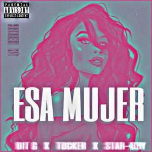 Esa Mujer (feat. Star-boy & BitG) [Explicit]