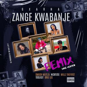 Zange Kwabanje (feat. Brie Lee, Millz TheFirst, NickyZee, TooLigit & Smash Mateza) (Femix - Drill Version|Explicit)