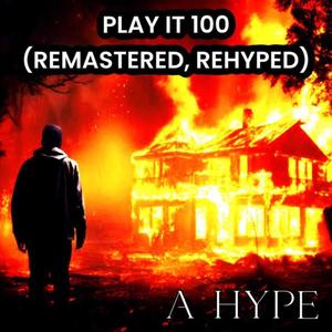 Play It 100 (REMASTERED, REHYPED) [Explicit]