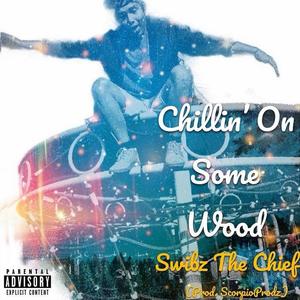 Chillin' on Some Wood (Explicit)