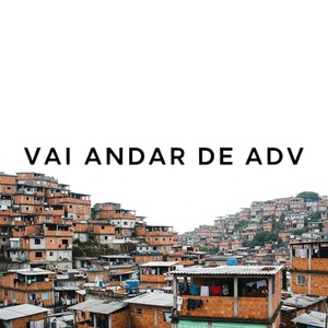 Vai Andar de ADV (Explicit)