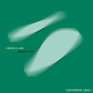 Cavendish Chill presents Emerald Airs: Melting Pot