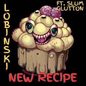 New Recipe (feat. Slum Glutton)
