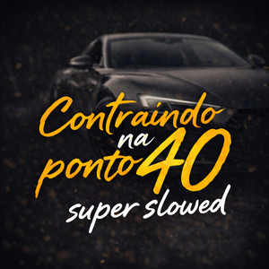 CONTRAINDO NA PONTO 40 (SUPER SLOWED|Explicit)