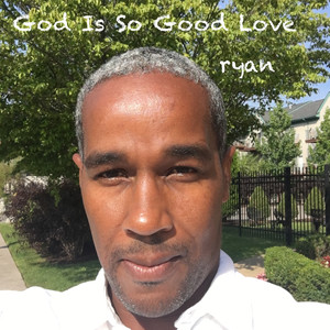 God Is so Good Love