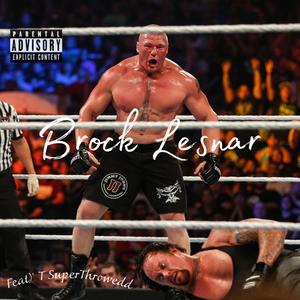 Brock Lesnar (feat. T SuperThrowedd)