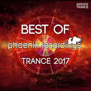 Best of Phoenix Recordings Trance 2017