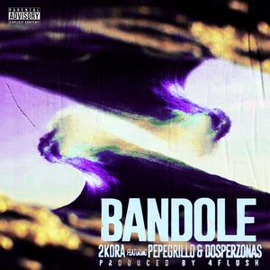 Bandole (feat. Dosperzonas) (Explicit)