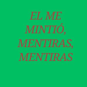 El Me Mintió, Mentiras, Mentiras