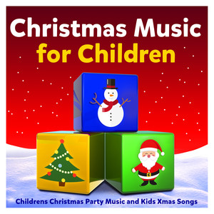 Christmas Music for Children - Childrens Christmas Party Music and Kids Xmas Songs