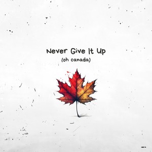 Never Give It Up (Oh Canada) [feat. d.boom]