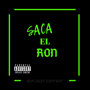 Saca El Ron (Explicit)