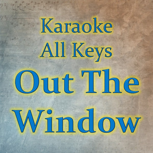 Out The Window (Karaoke Version)