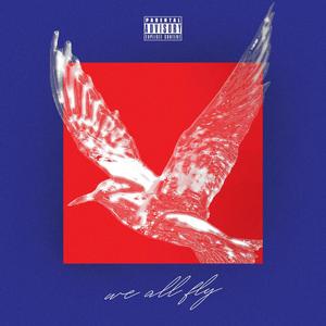 We All Fly (Explicit)