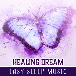 Healing Dream – Easy Sleep Music: Evening Harmony, Astral Transition, Nice Sleep, Blissful Night, Soothing Sounds for Relaxation